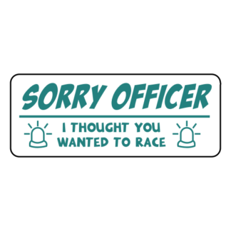 Sorry Officer I Thought You Wanted To Race Sticker (Turquoise)